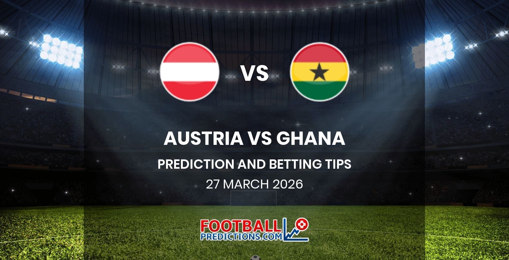 Austria vs Ghana Prediction and Betting Tips 27 March 2026