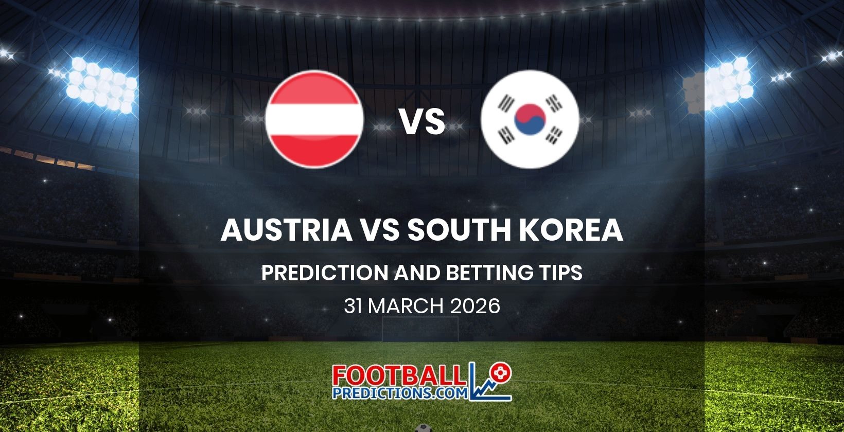 Austria vs South Korea Prediction and Betting Tips 31 March 2026
