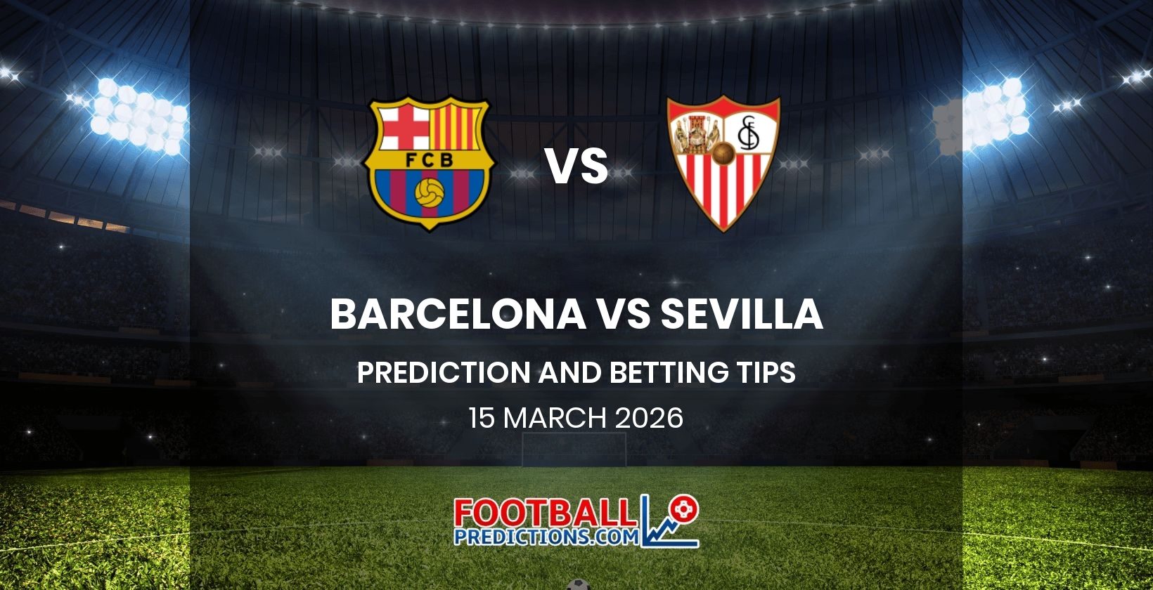Barcelona vs Sevilla Prediction and Betting Tips 15 March 2026