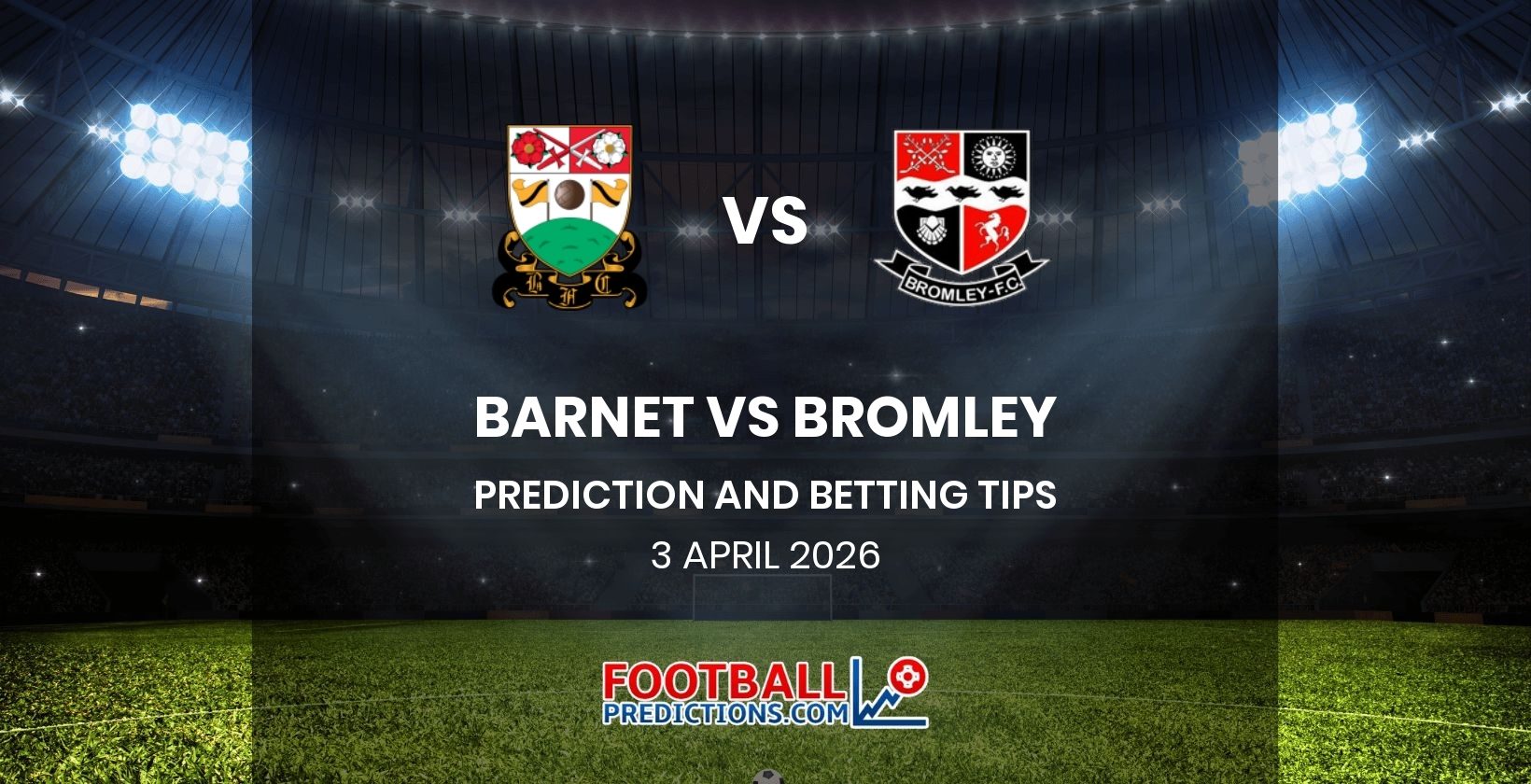 Barnet vs Bromley Prediction and Betting Tips 3 April 2026