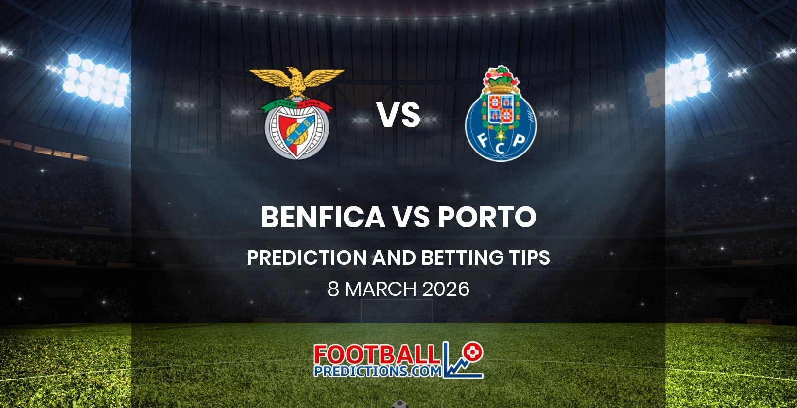Benfica vs Porto Prediction and Betting Tips 8 March 2026