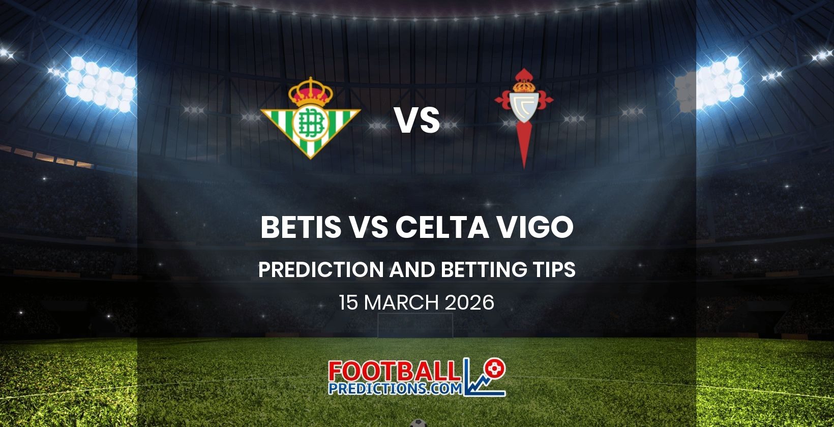Betis vs Celta Vigo Prediction and Betting Tips 15 March 2026