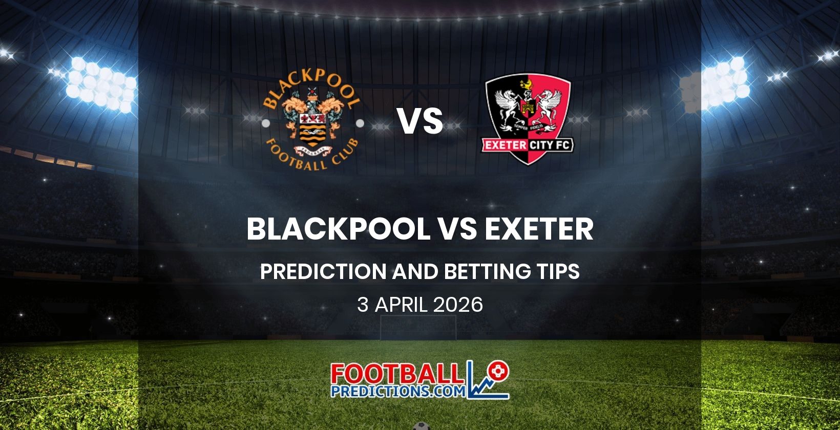 Blackpool vs Exeter Prediction and Betting Tips 3 April 2026