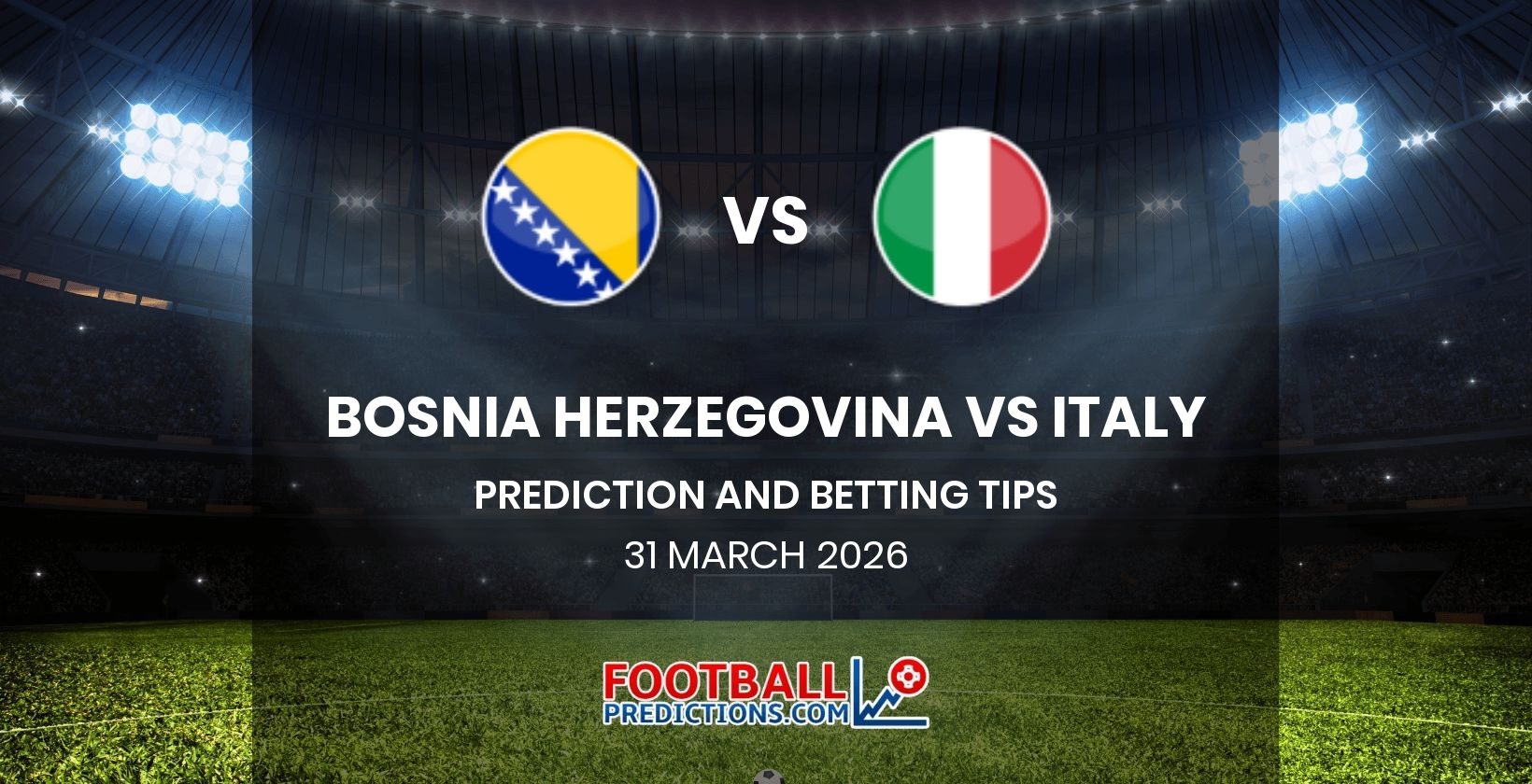 Bosnia Herzegovina vs Italy Prediction and Betting Tips 31 March 2026