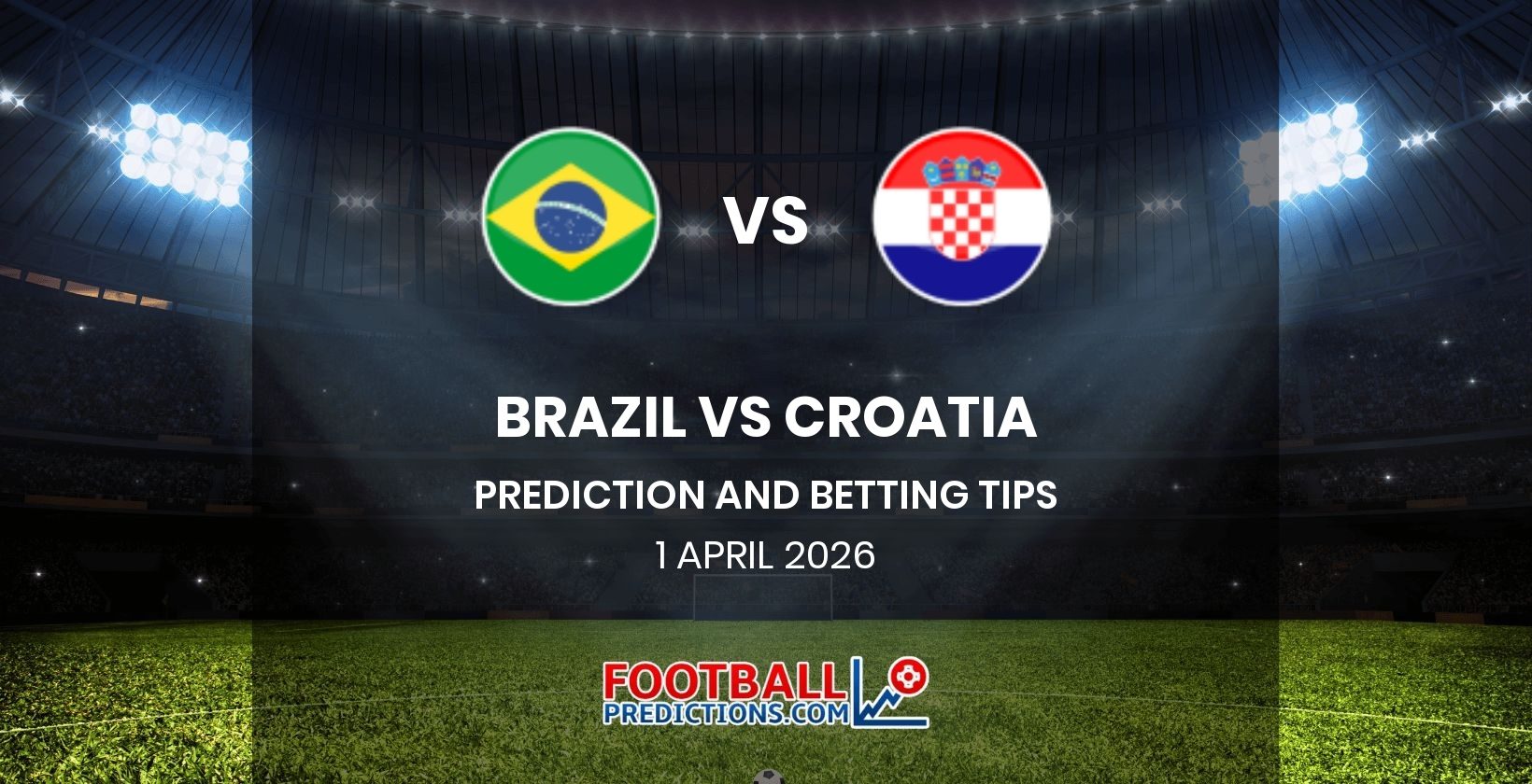 Brazil vs Croatia Prediction and Betting Tips 1 April 2026