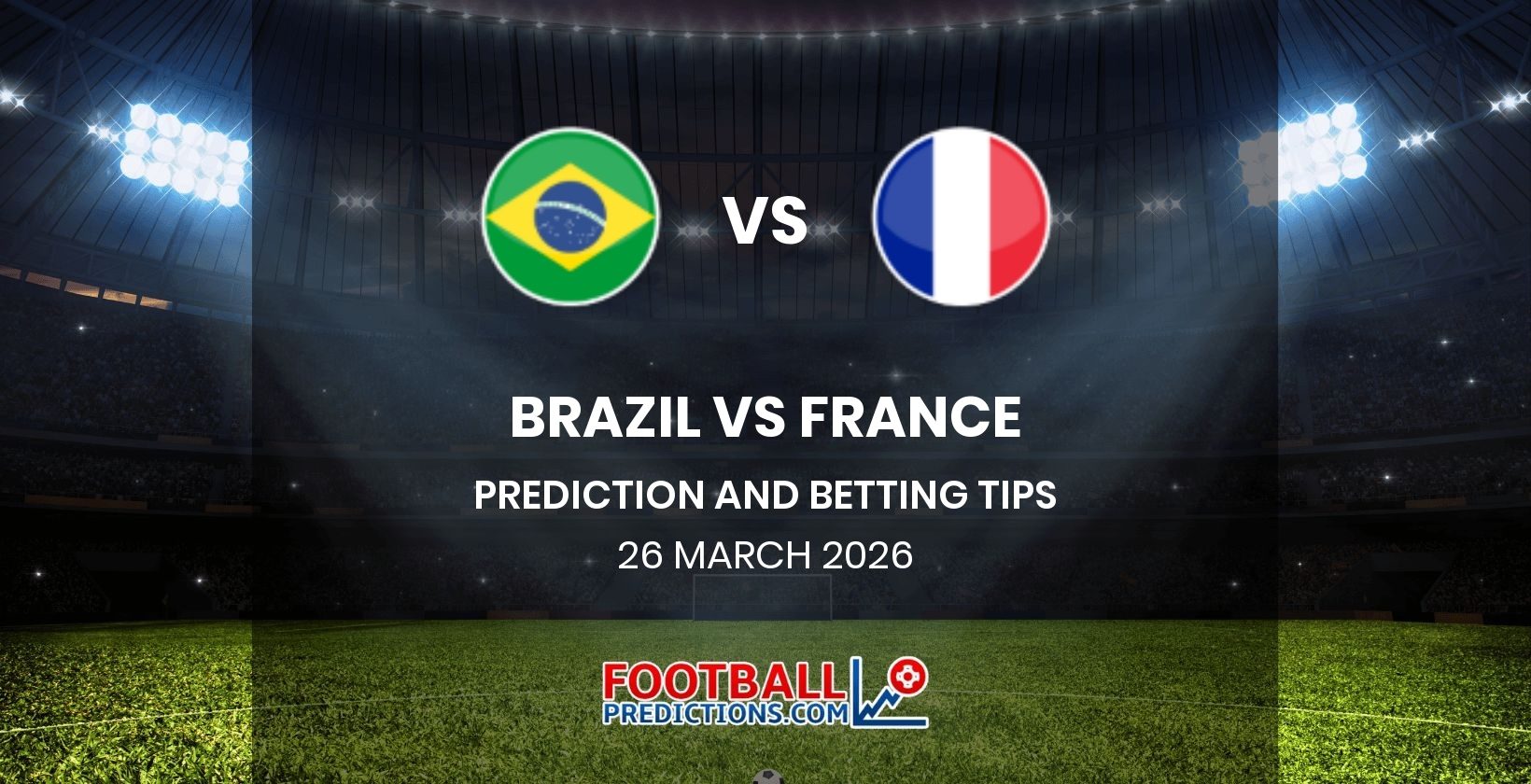 Brazil vs France Prediction and Betting Tips 26 March 2026
