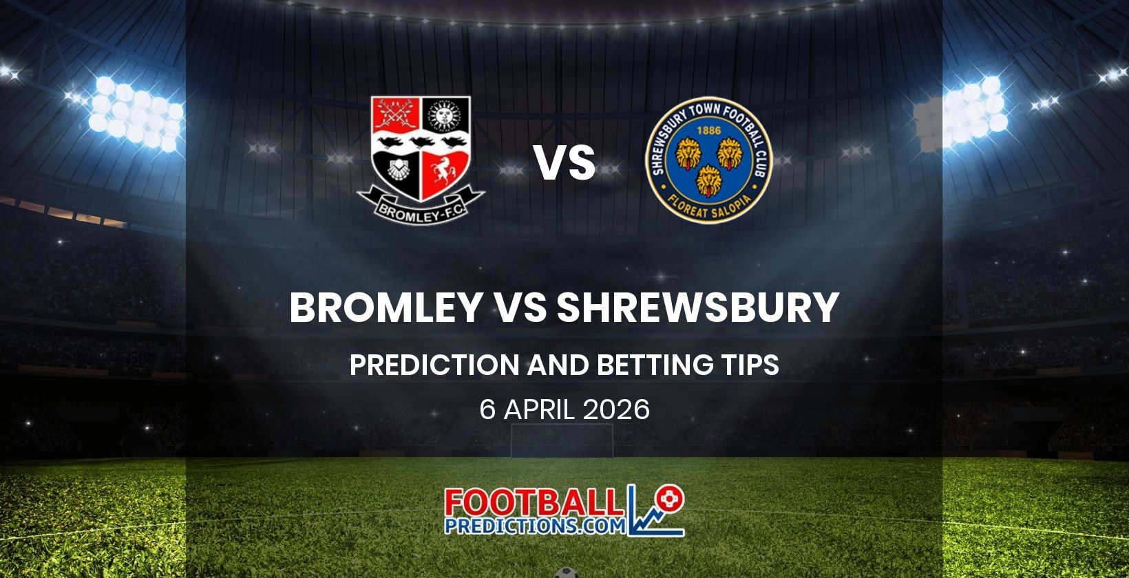 Bromley vs Shrewsbury Prediction and Betting Tips 6 April 2026