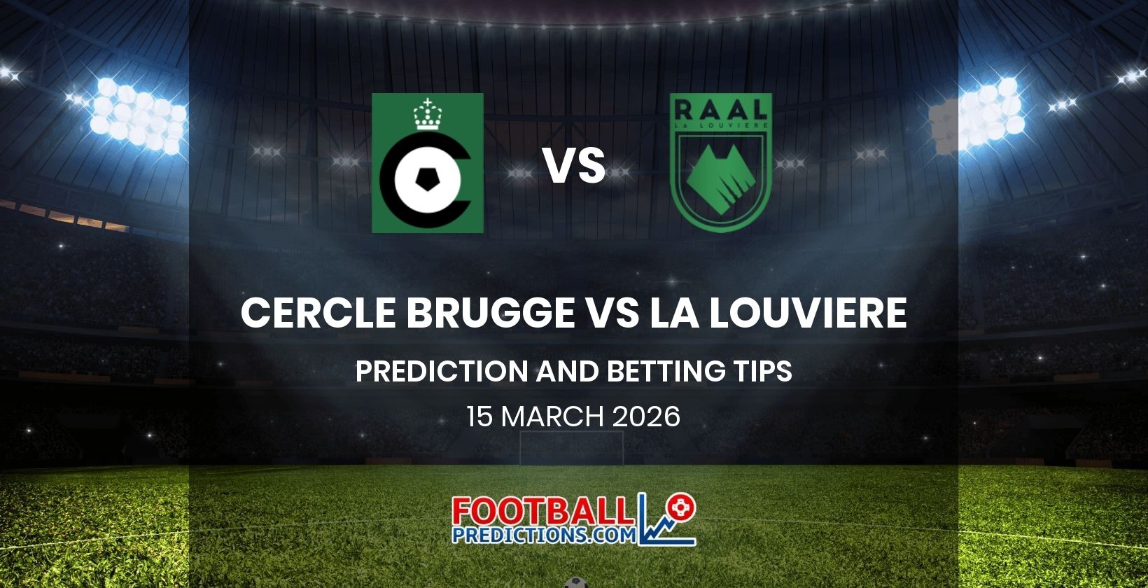 Cercle Brugge vs La Louviere Prediction and Betting Tips 15 March 2026