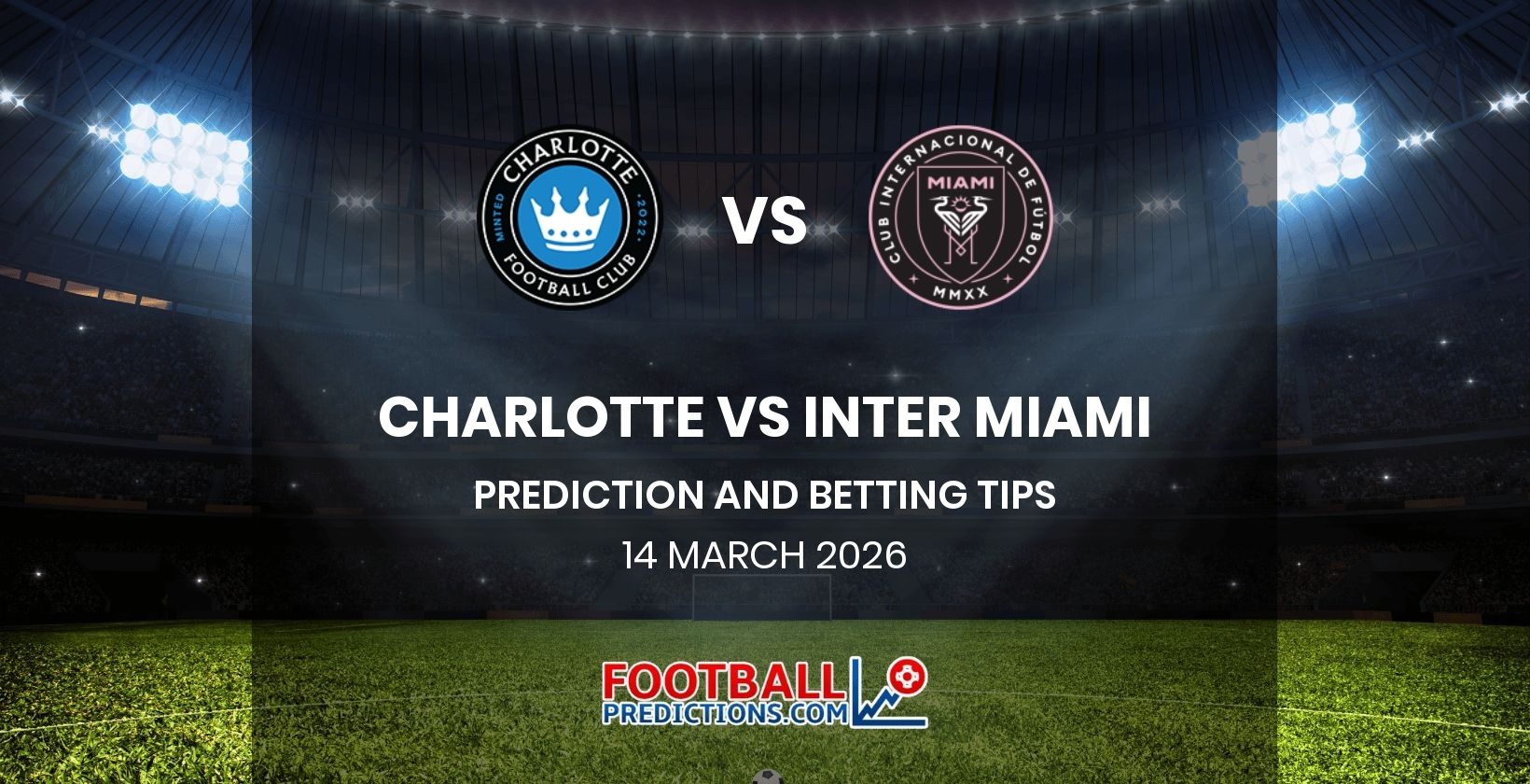 Charlotte vs Inter Miami Prediction and Betting Tips 14 March 2026