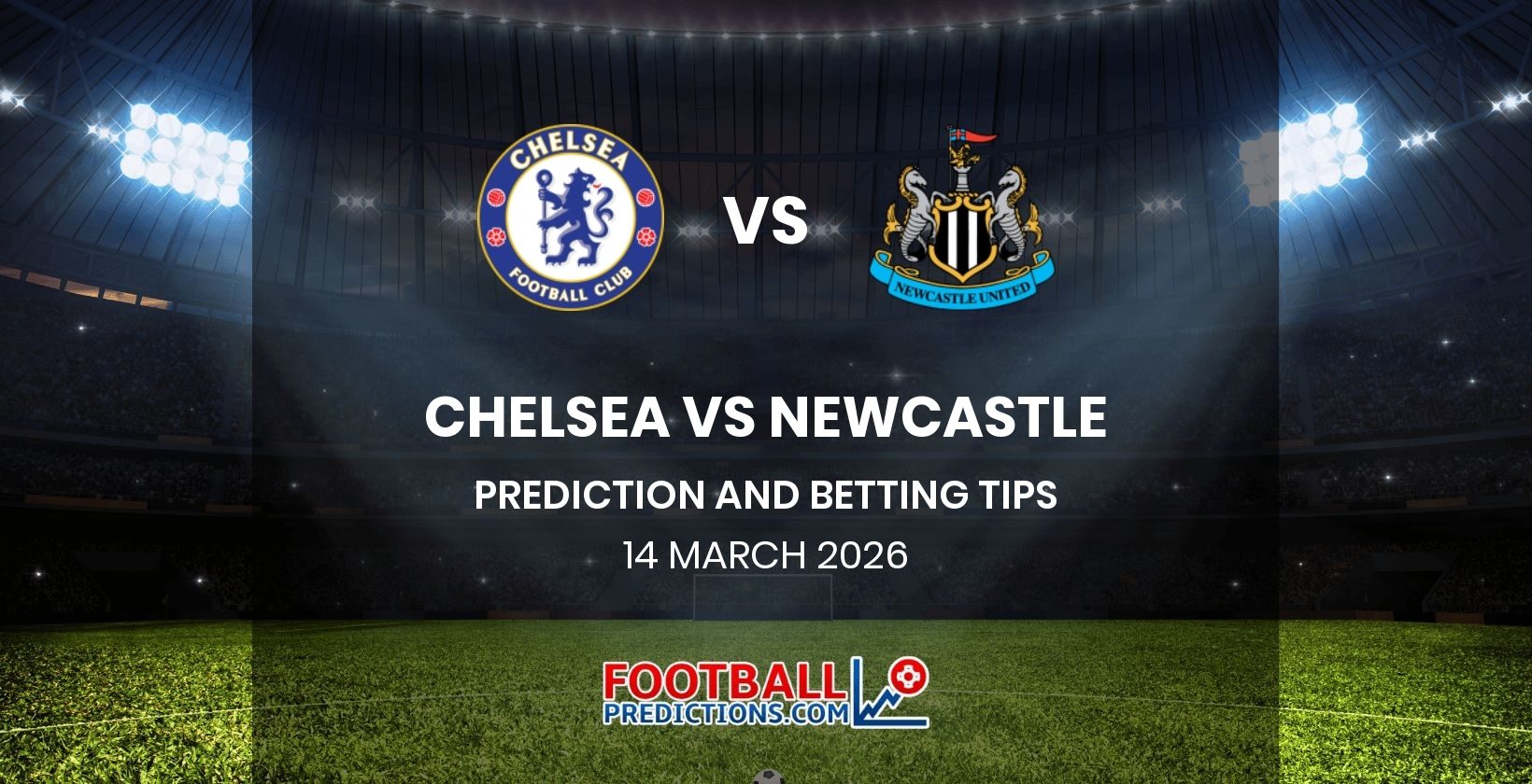 Chelsea vs Newcastle Prediction and Betting Tips 14 March 2026