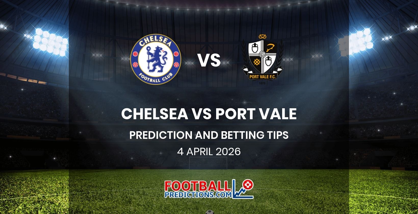 Chelsea vs Port Vale Prediction and Betting Tips 4 April 2026