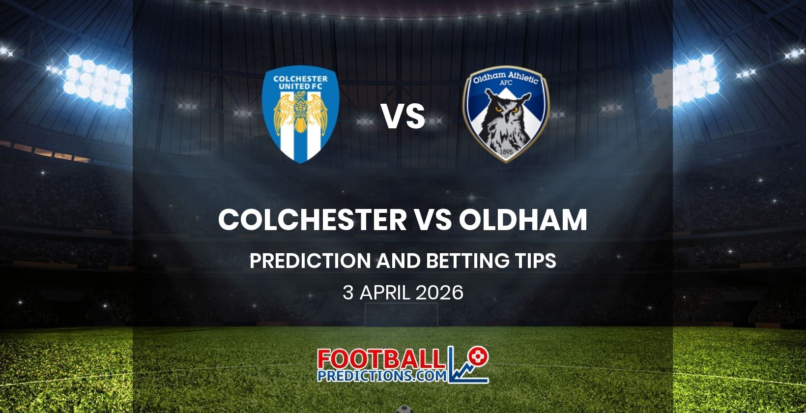 Colchester vs Oldham Prediction and Betting Tips 3 April 2026
