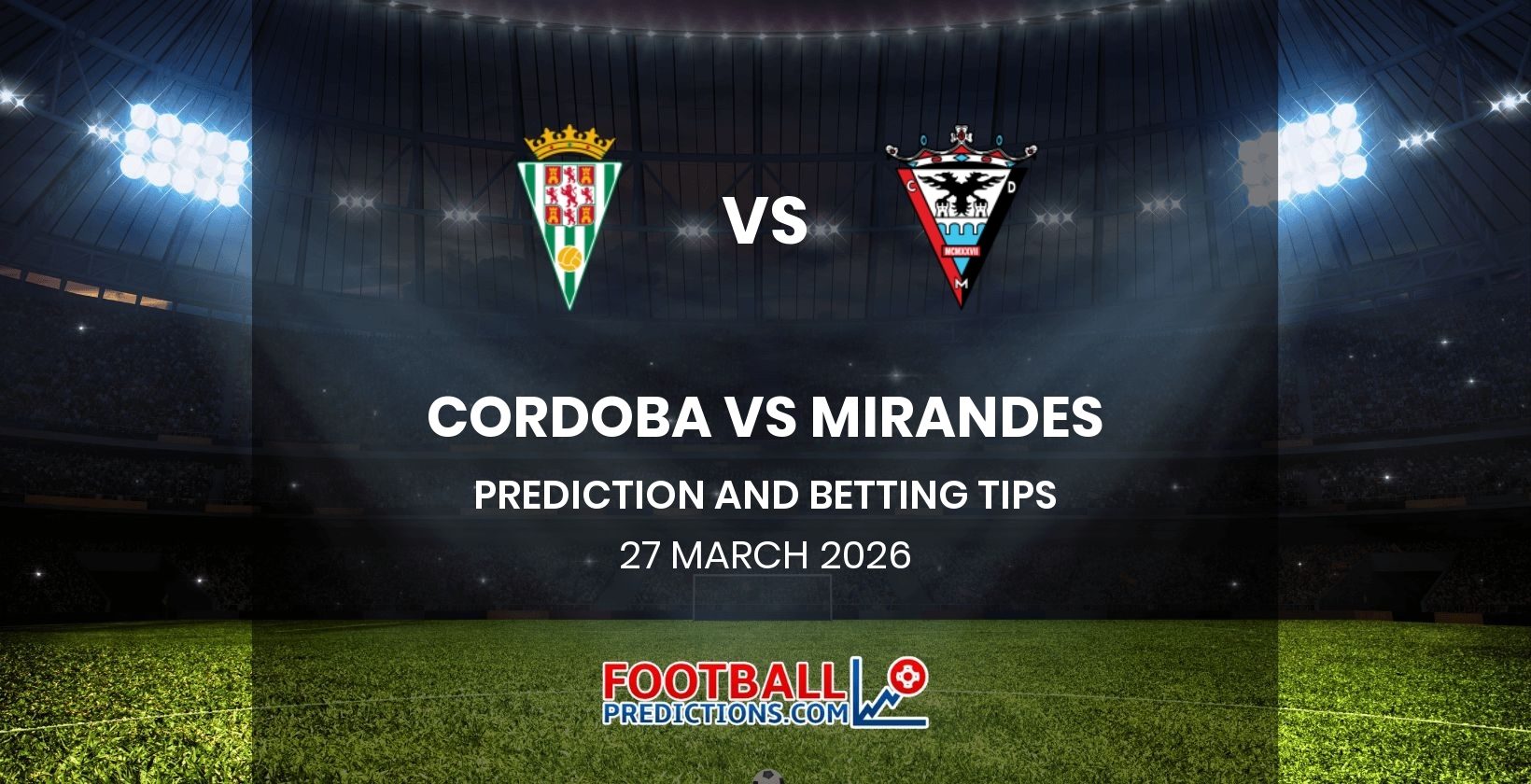 Cordoba vs Mirandes Prediction and Betting Tips 27 March 2026