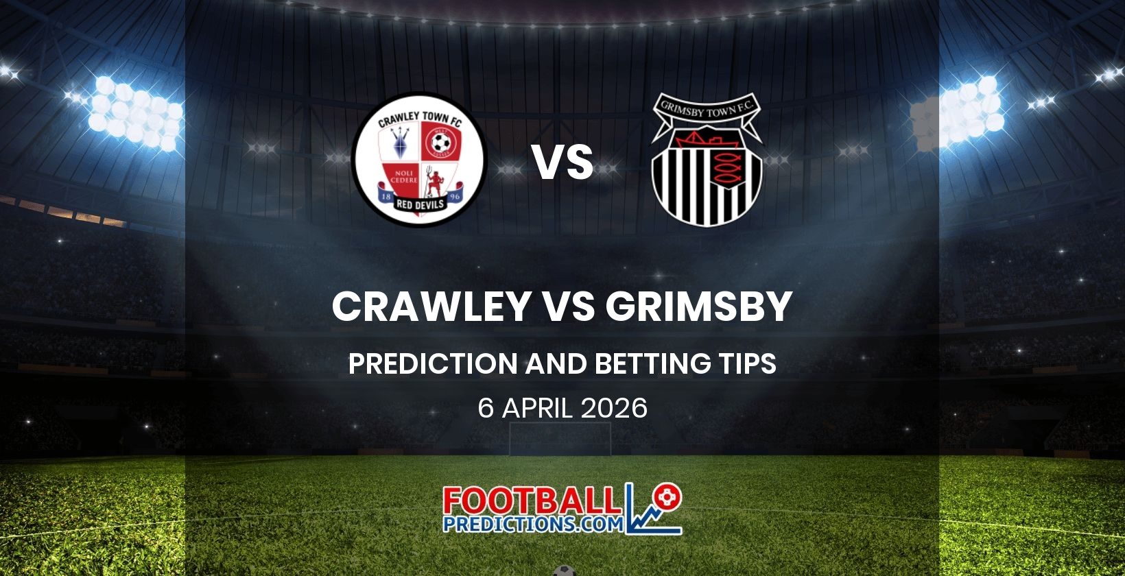Crawley vs Grimsby Prediction and Betting Tips 6 April 2026