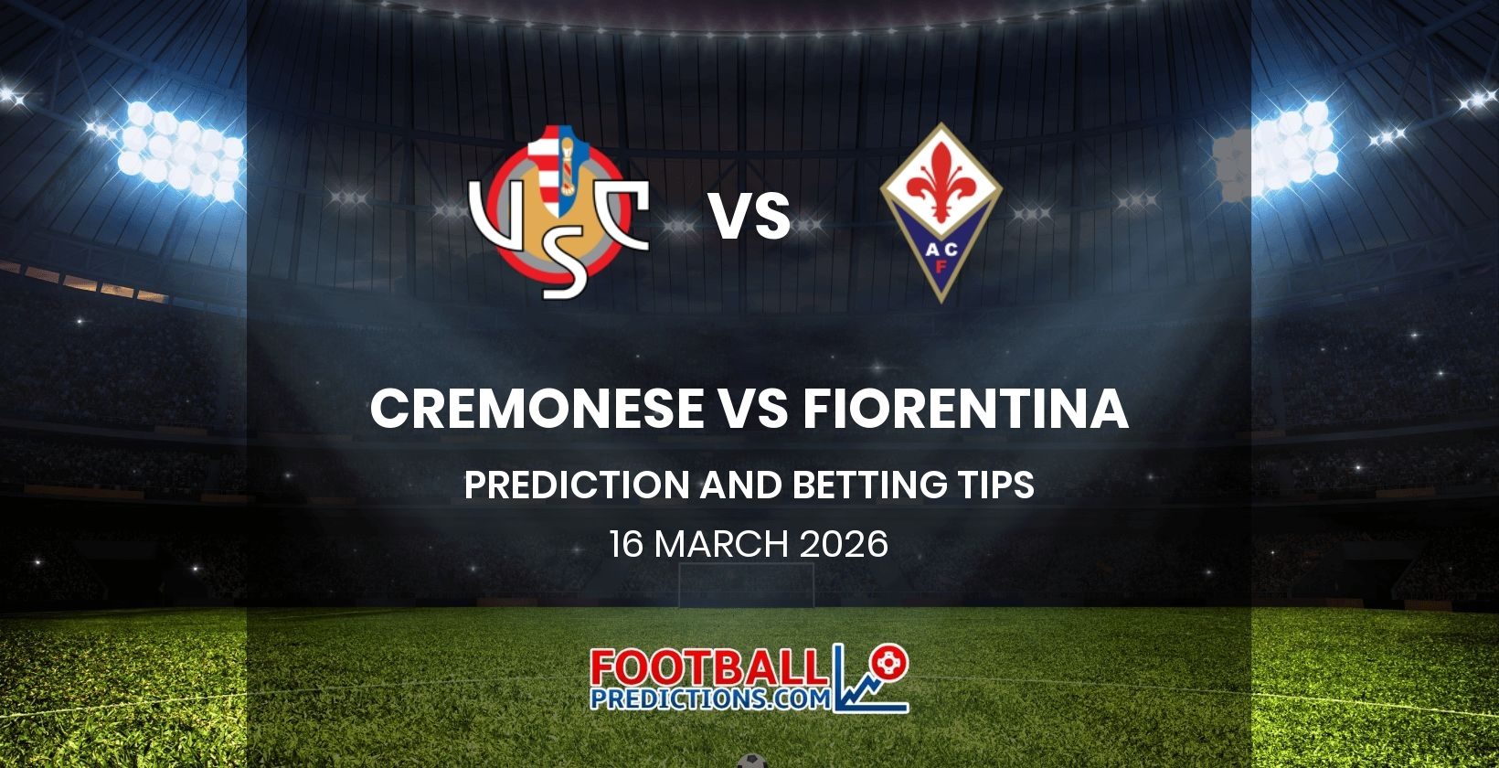 Cremonese vs Fiorentina Prediction and Betting Tips 16 March 2026