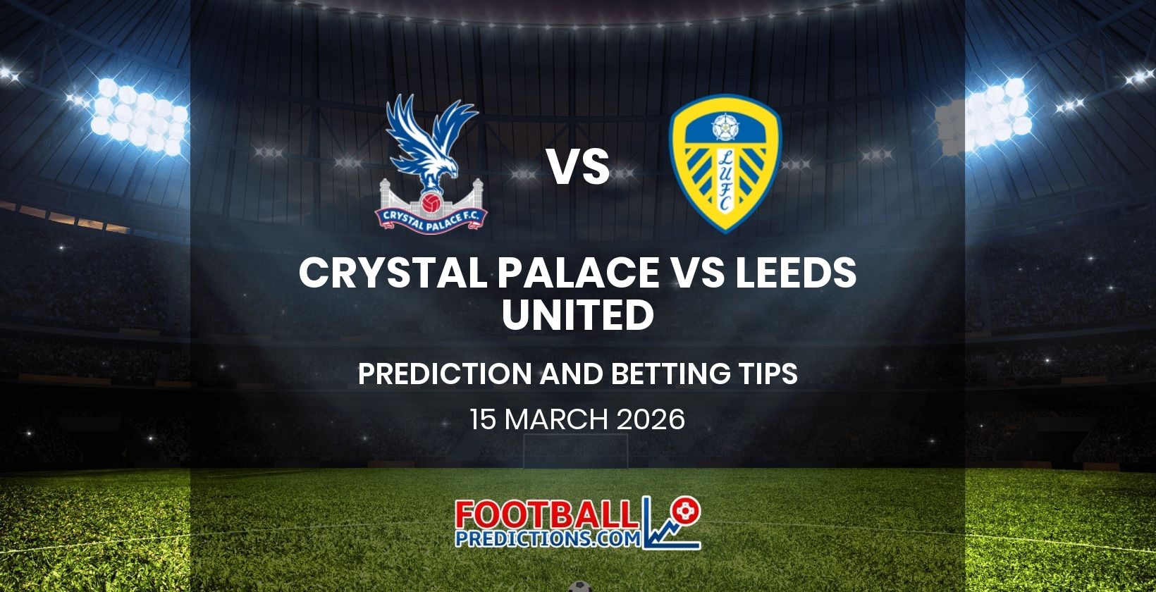 Crystal Palace vs Leeds United Prediction and Betting Tips 15 March 2026