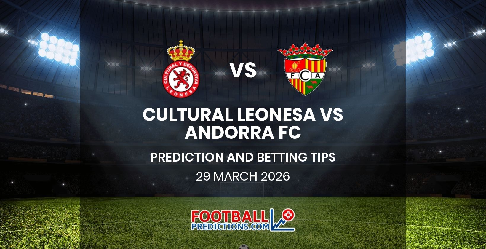 Cultural Leonesa vs Andorra FC Prediction and Betting Tips 29 March 2026