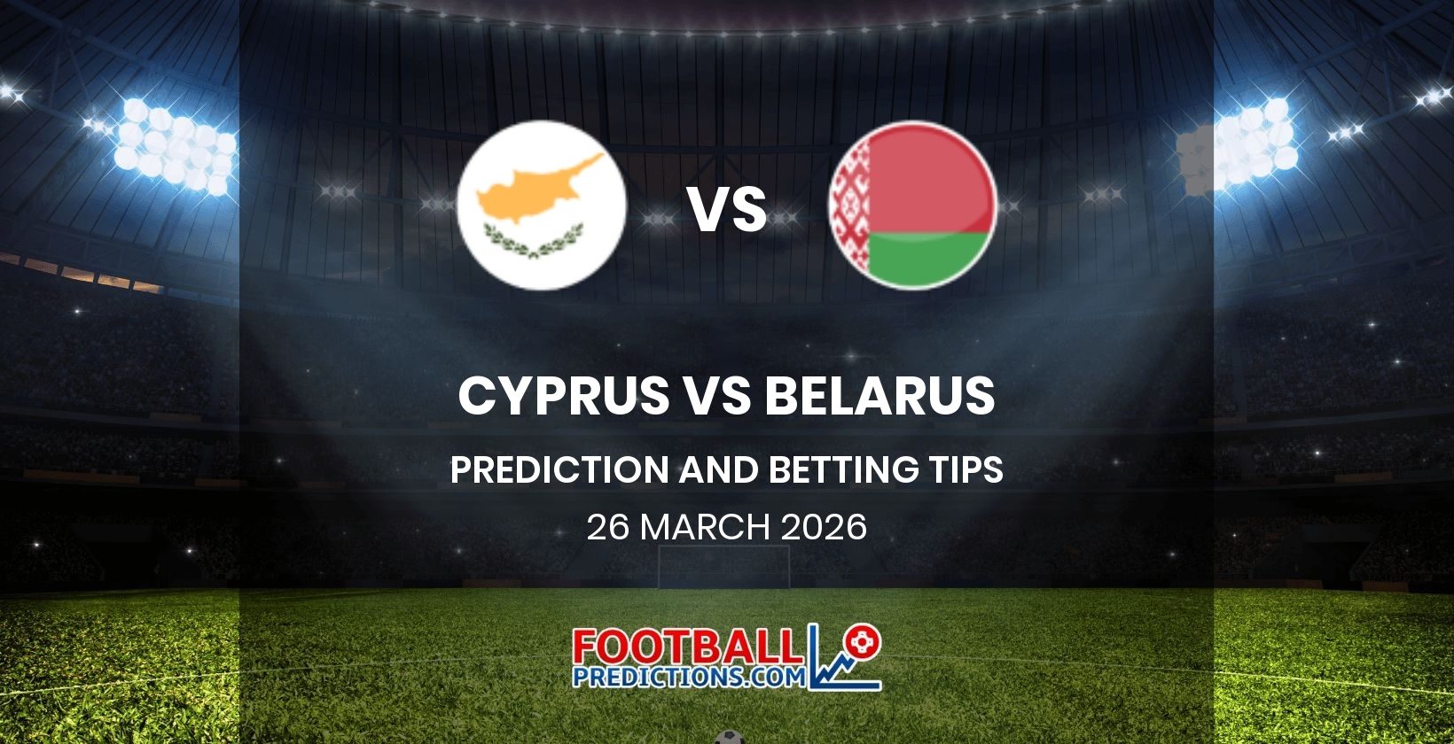 Cyprus vs Belarus Prediction and Betting Tips 26 March 2026