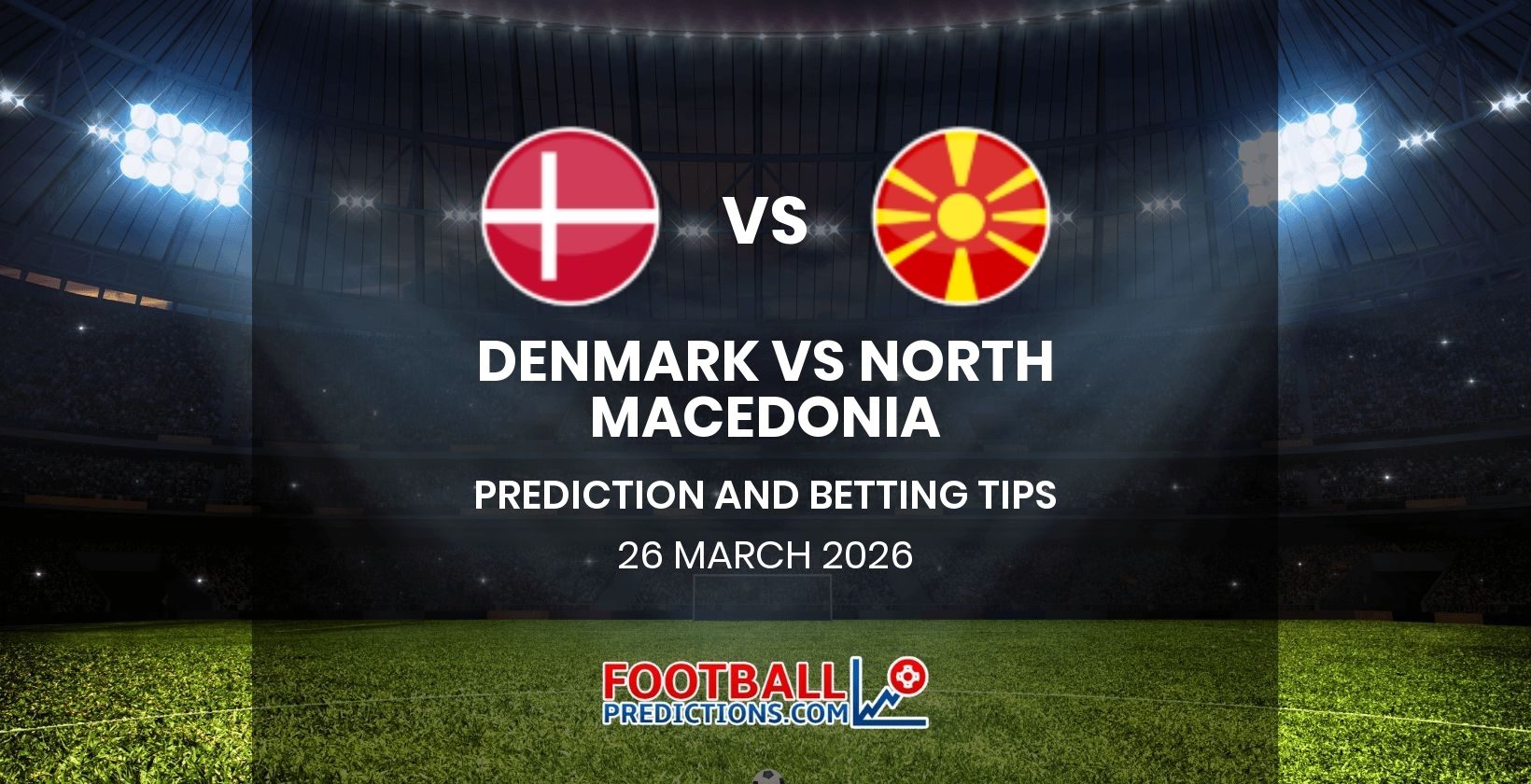 Denmark vs North Macedonia Prediction and Betting Tips 26 March 2026