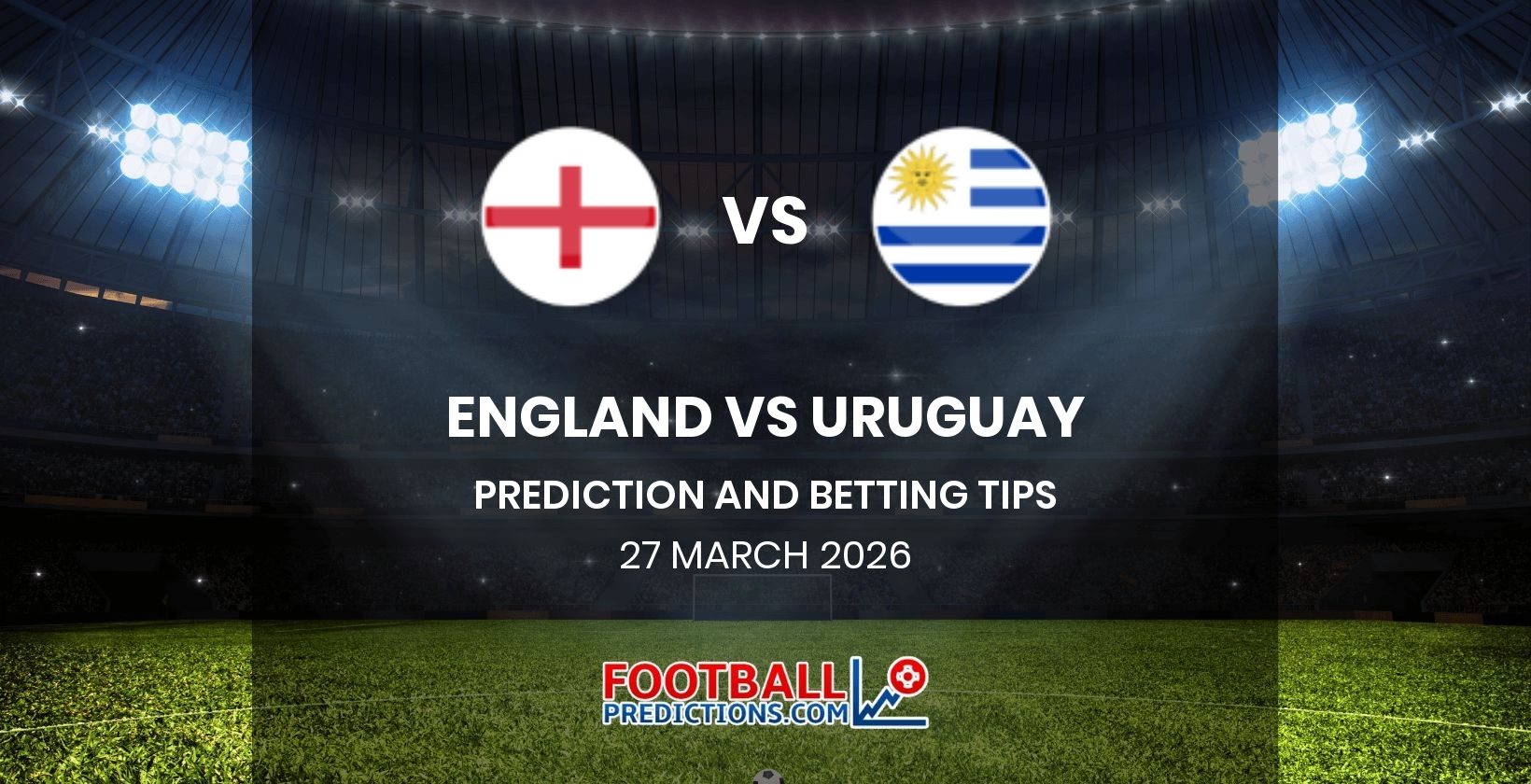 England vs Uruguay Prediction and Betting Tips 27 March 2026