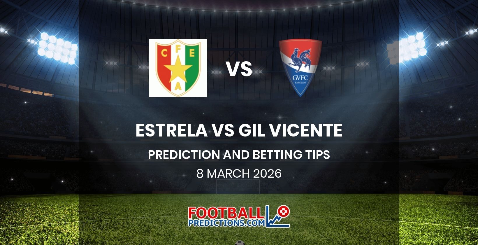 Estrela vs Gil Vicente Prediction and Betting Tips 8 March 2026