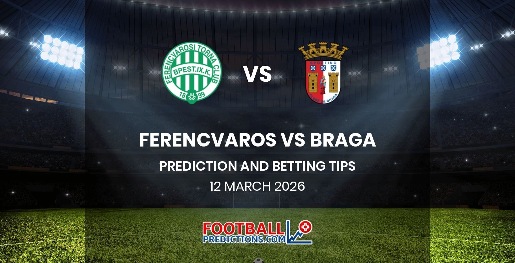 Ferencvaros vs Braga Prediction and Betting Tips 12 March 2026
