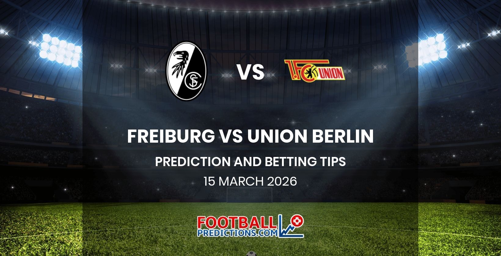 Freiburg vs Union Berlin Prediction and Betting Tips 15 March 2026