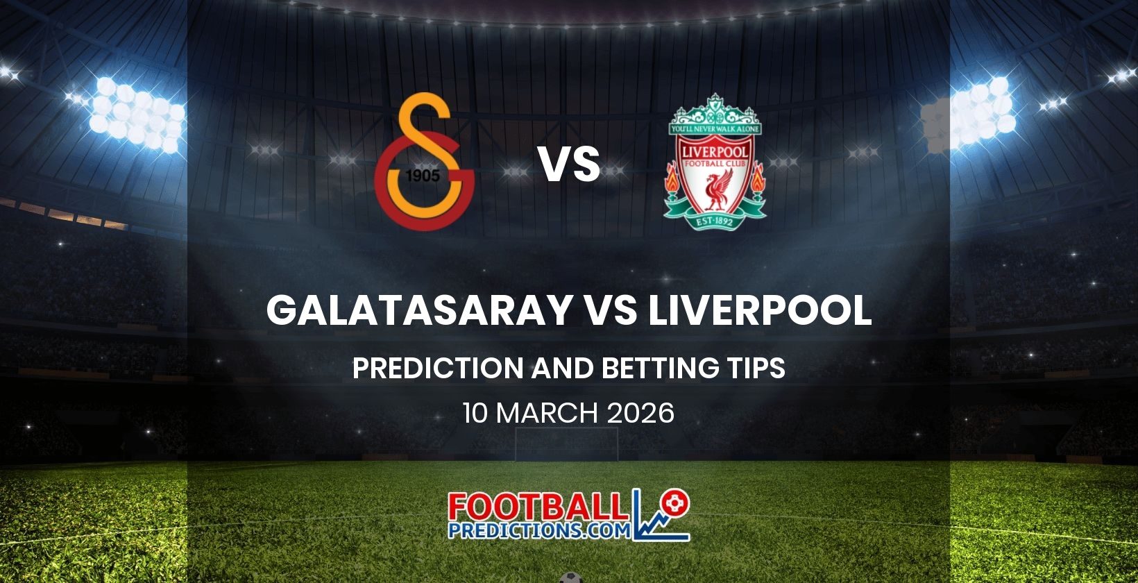 Galatasaray vs Liverpool Prediction and Betting Tips 10 March 2026