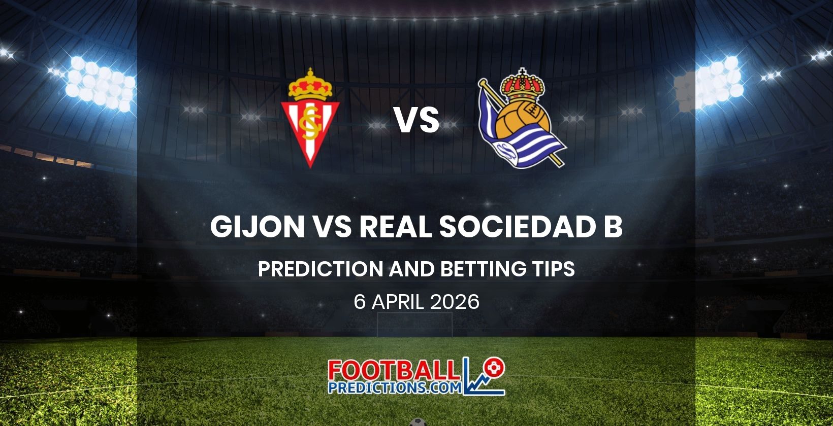 Gijon vs Real Sociedad B Prediction and Betting Tips 6 April 2026