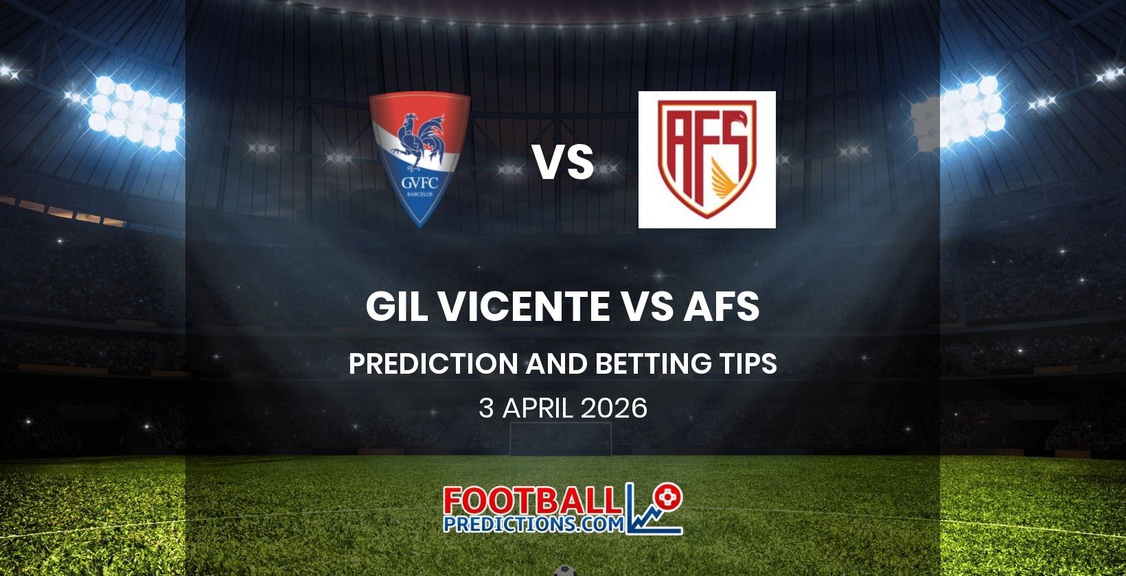 Gil Vicente vs AFS Prediction and Betting Tips 3 April 2026