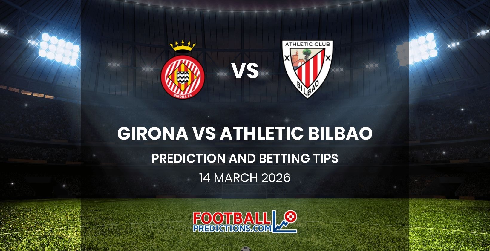 Girona vs Athletic Bilbao Prediction and Betting Tips 14 March 2026