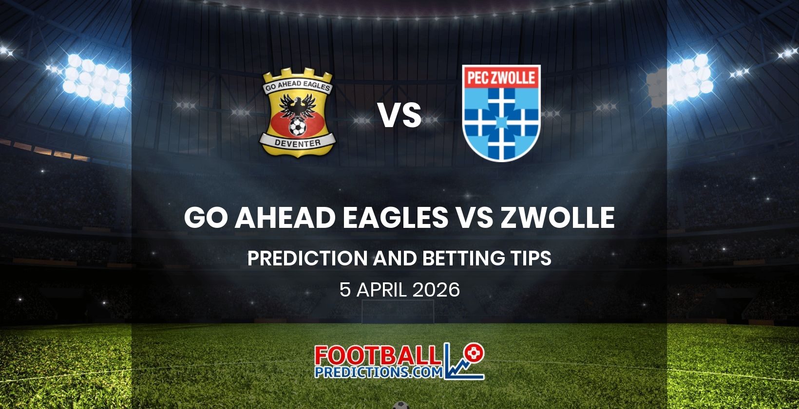 Go Ahead Eagles vs Zwolle Prediction and Betting Tips 5 April 2026