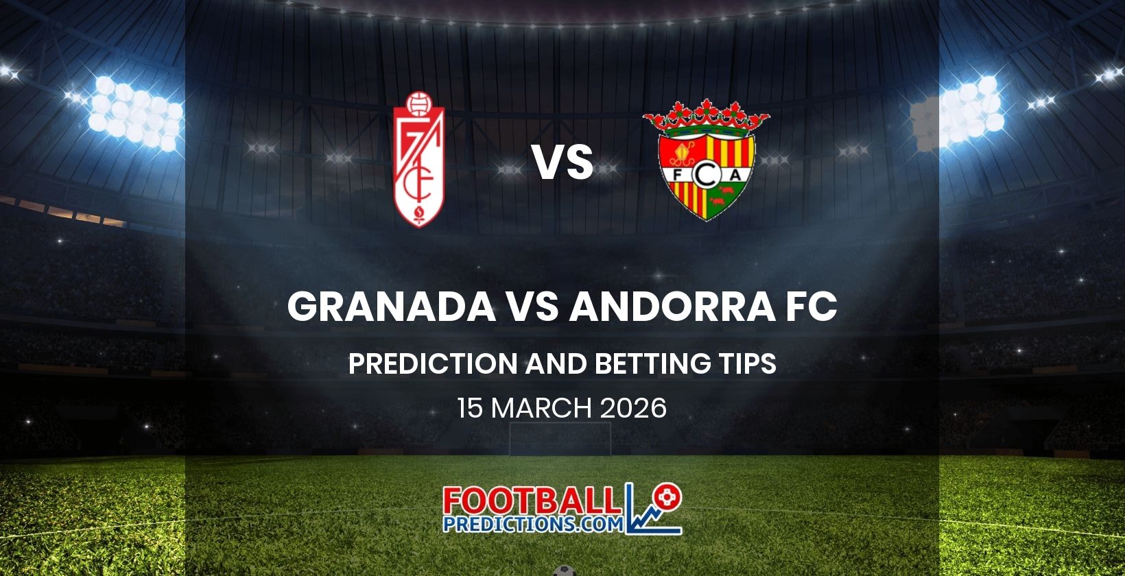 Granada vs Andorra FC Prediction and Betting Tips 15 March 2026
