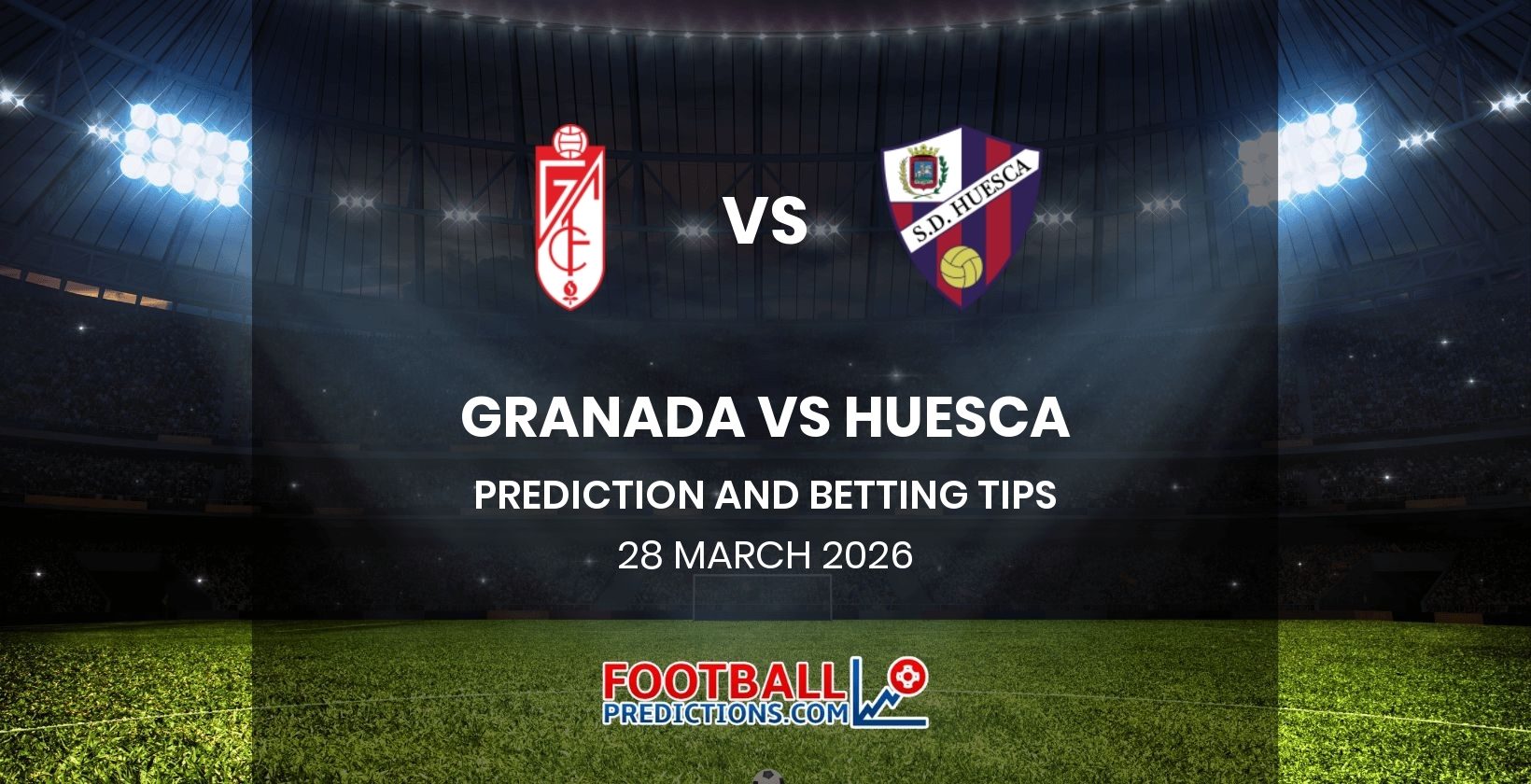 Granada vs Huesca Prediction and Betting Tips 28 March 2026