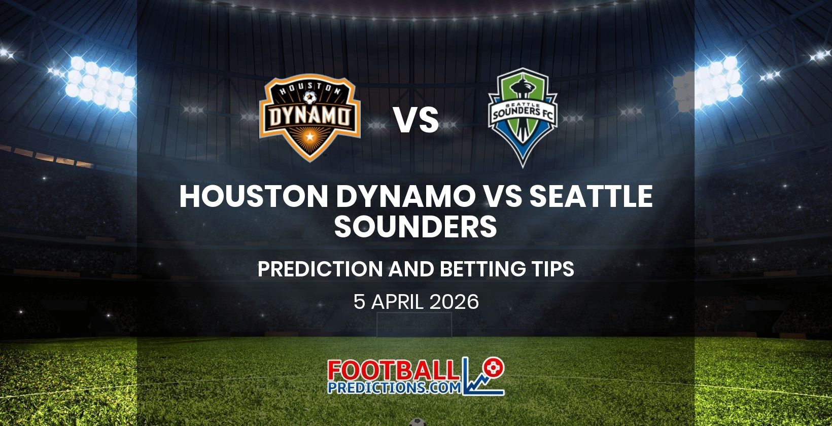 Houston Dynamo vs Seattle Sounders Prediction and Betting Tips 5 April 2026