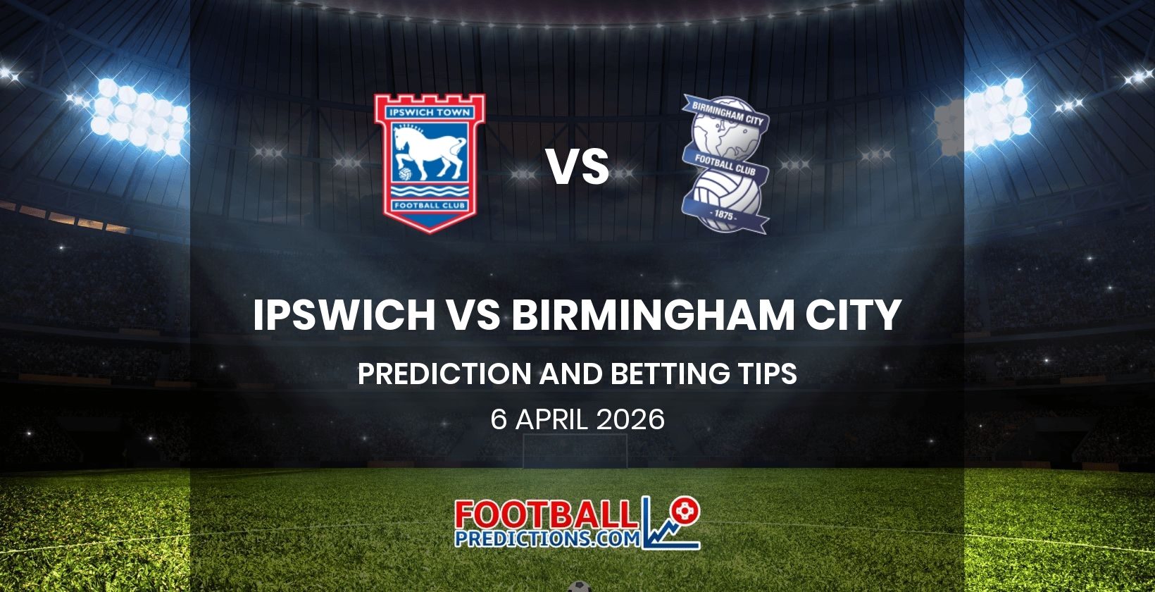 Ipswich vs Birmingham City Prediction and Betting Tips 6 April 2026