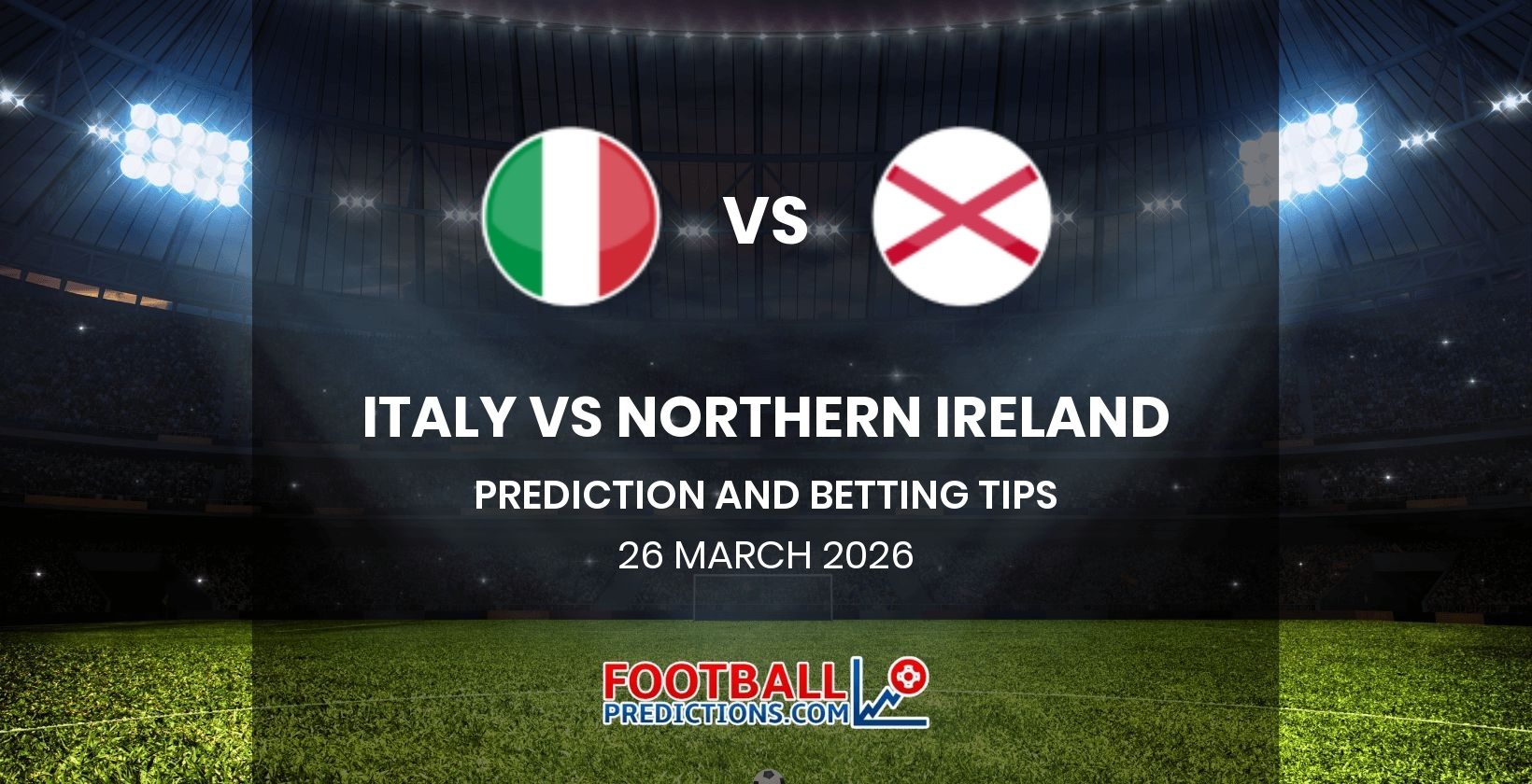 Italy vs Northern Ireland Prediction and Betting Tips 26 March 2026
