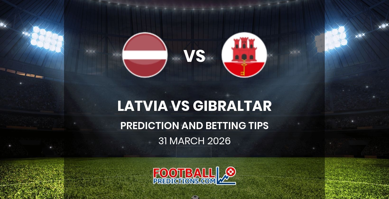 Latvia vs Gibraltar Prediction and Betting Tips 31 March 2026