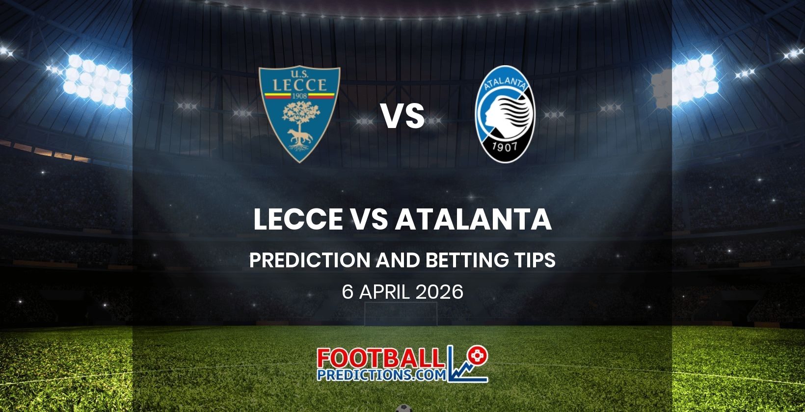 Lecce vs Atalanta Prediction and Betting Tips 6 April 2026