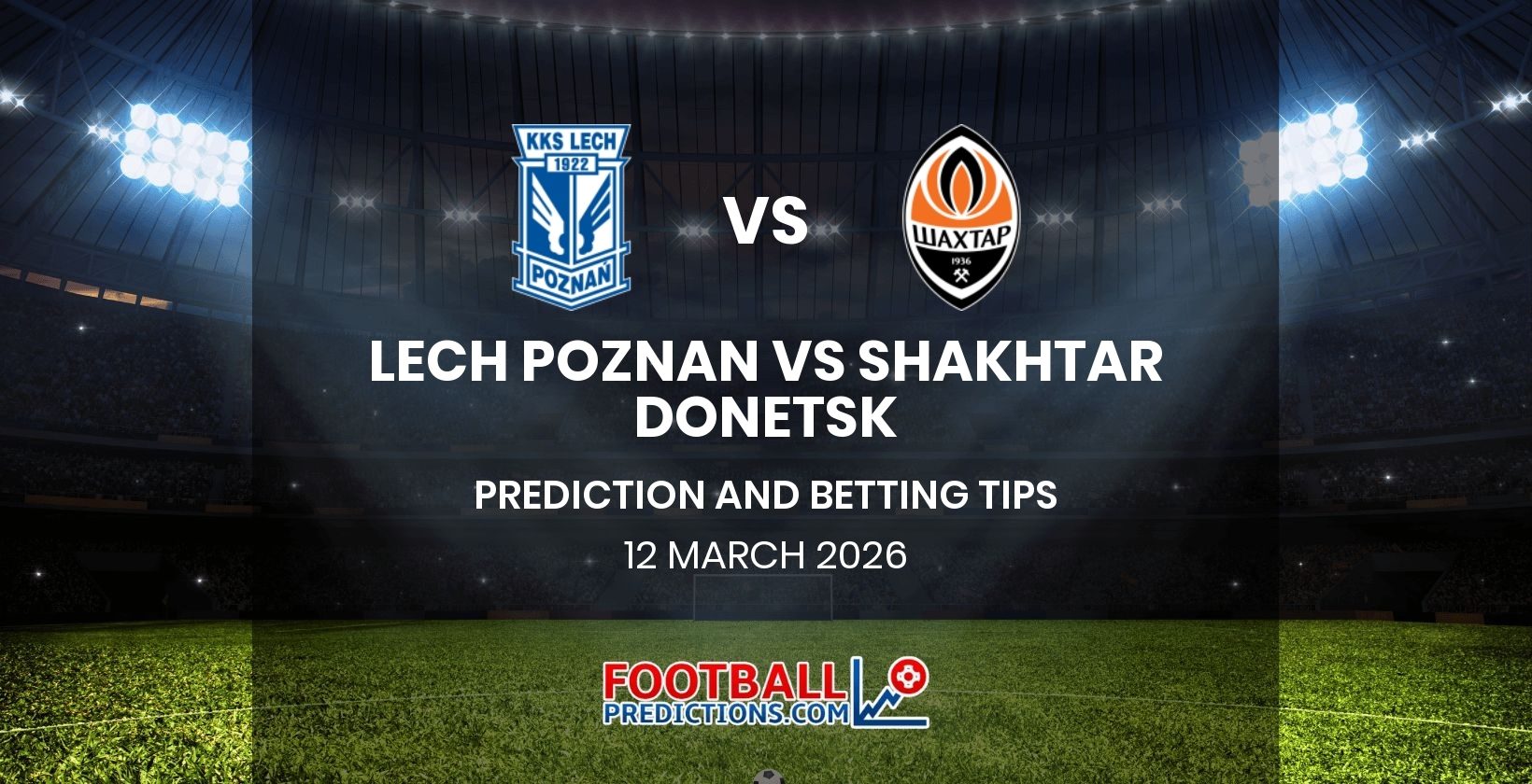 Lech Poznan vs Shakhtar Donetsk Prediction and Betting Tips 12 March 2026