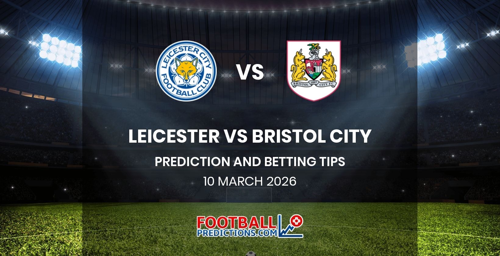 Leicester vs Bristol City Prediction and Betting Tips 10 March 2026