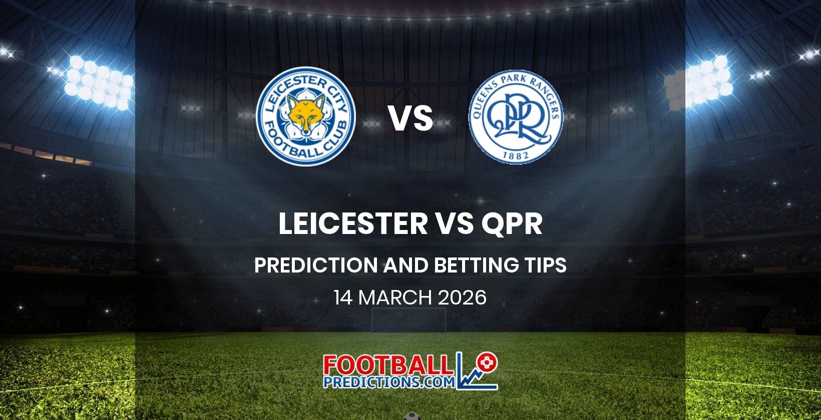 Leicester vs QPR Prediction and Betting Tips 14 March 2026