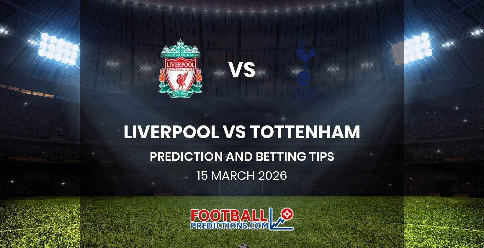 Liverpool vs Tottenham Prediction and Betting Tips 15 March 2026
