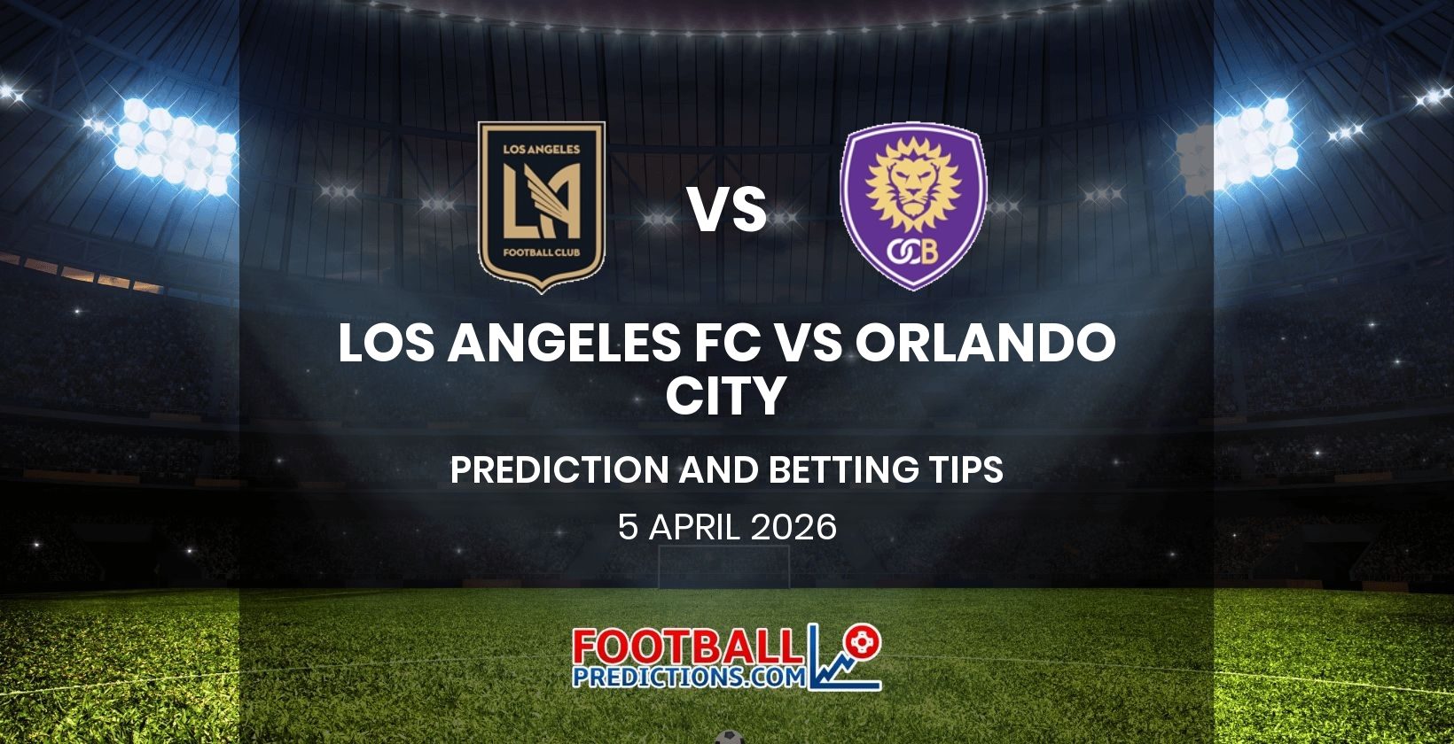 Los Angeles FC vs Orlando City Prediction and Betting Tips 5 April 2026