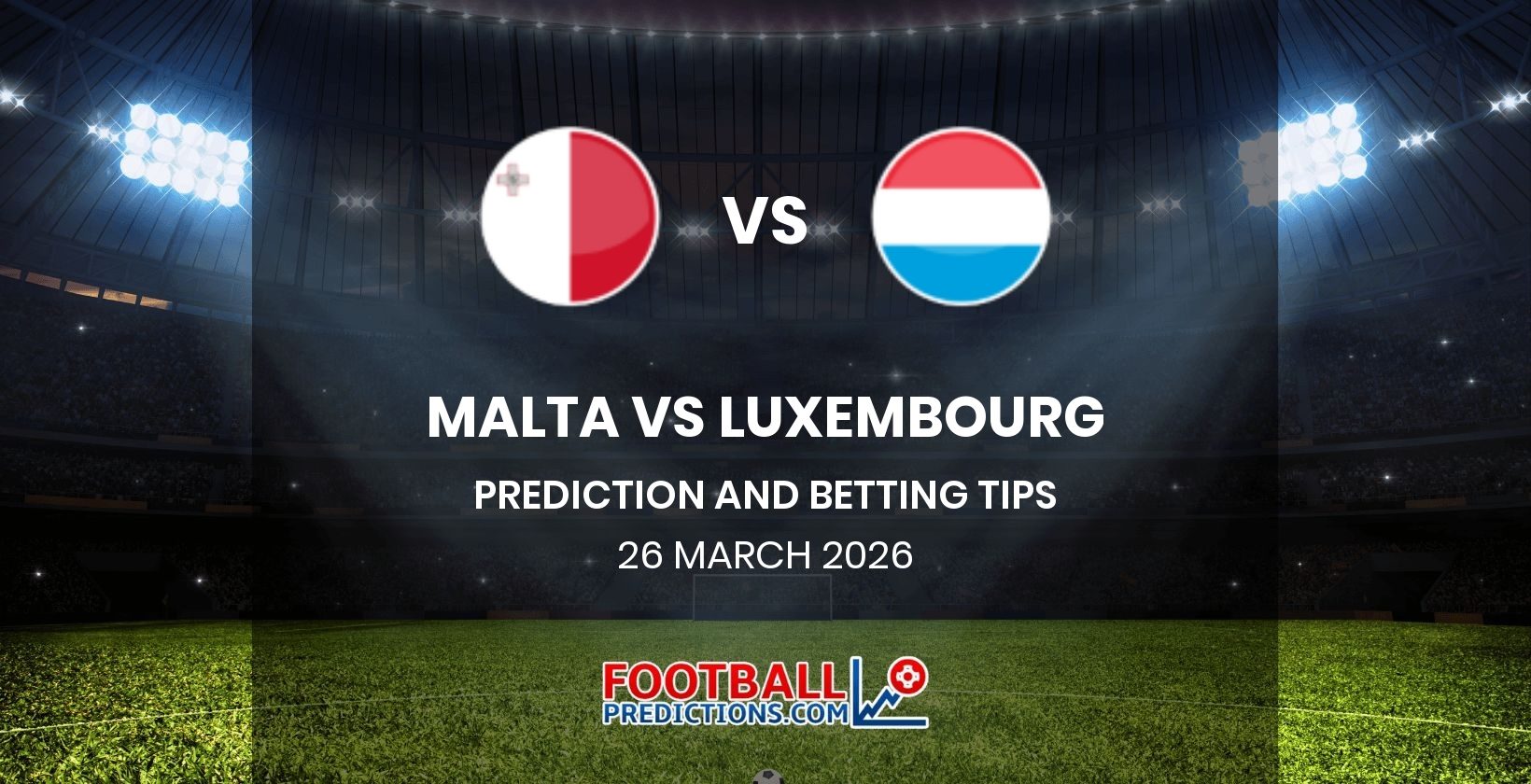 Malta vs Luxembourg Prediction and Betting Tips 26 March 2026