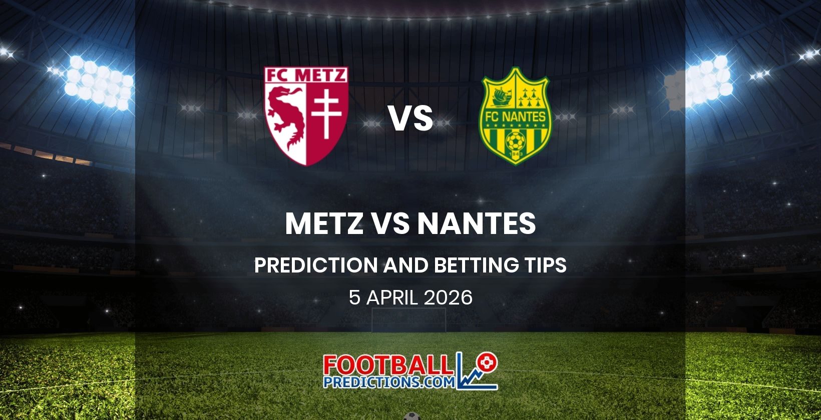 Metz vs Nantes Prediction and Betting Tips 5 April 2026