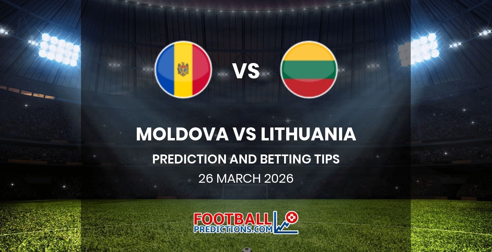 Moldova vs Lithuania Prediction and Betting Tips 26 March 2026
