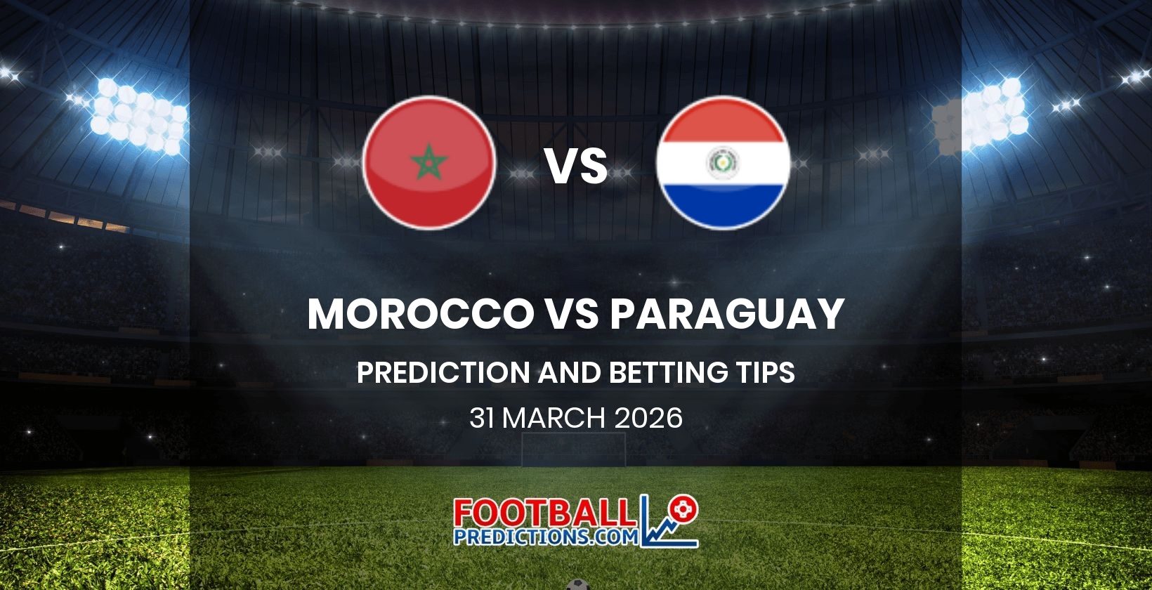 Morocco vs Paraguay Prediction and Betting Tips 31 March 2026