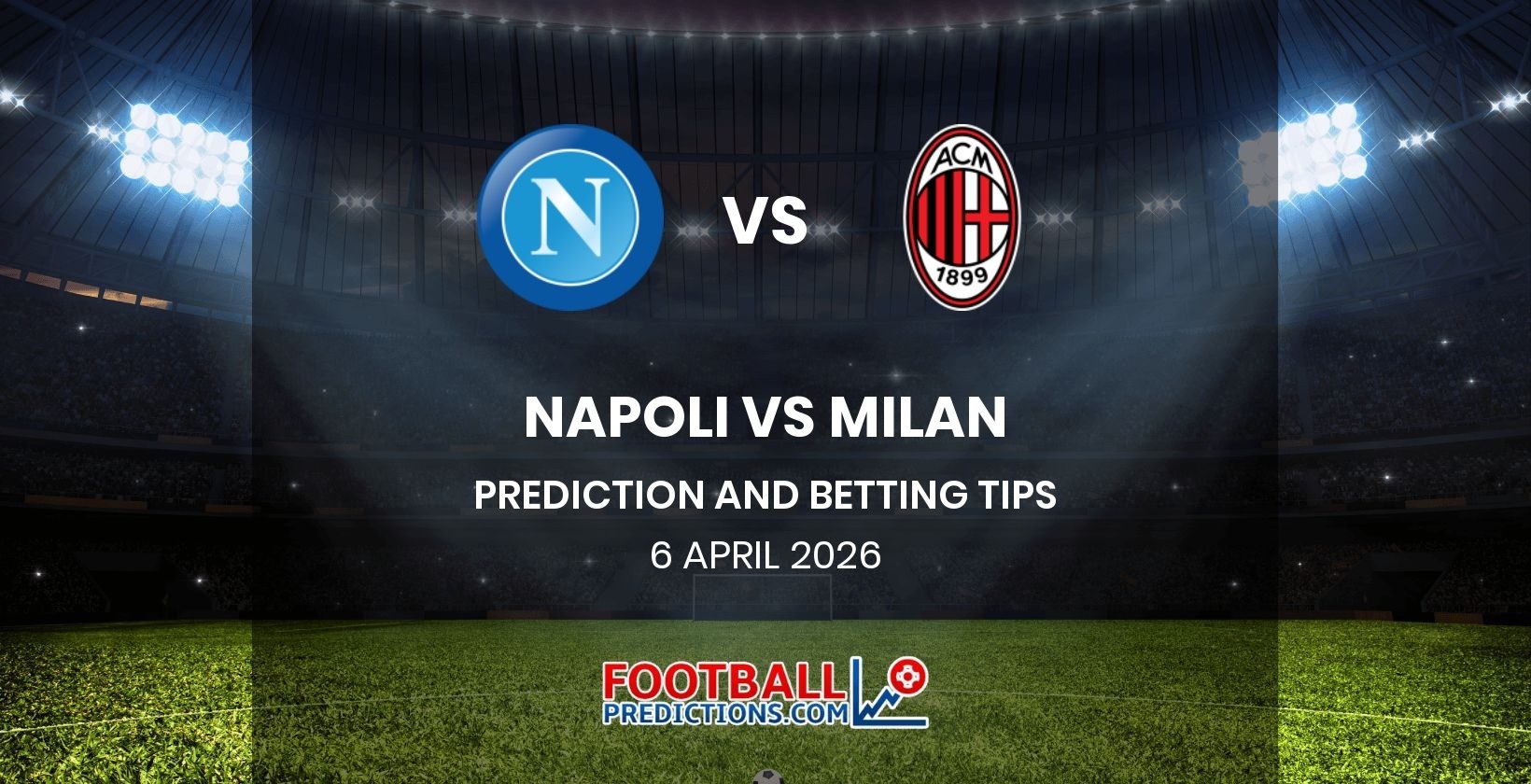 Napoli vs Milan Prediction and Betting Tips 6 April 2026
