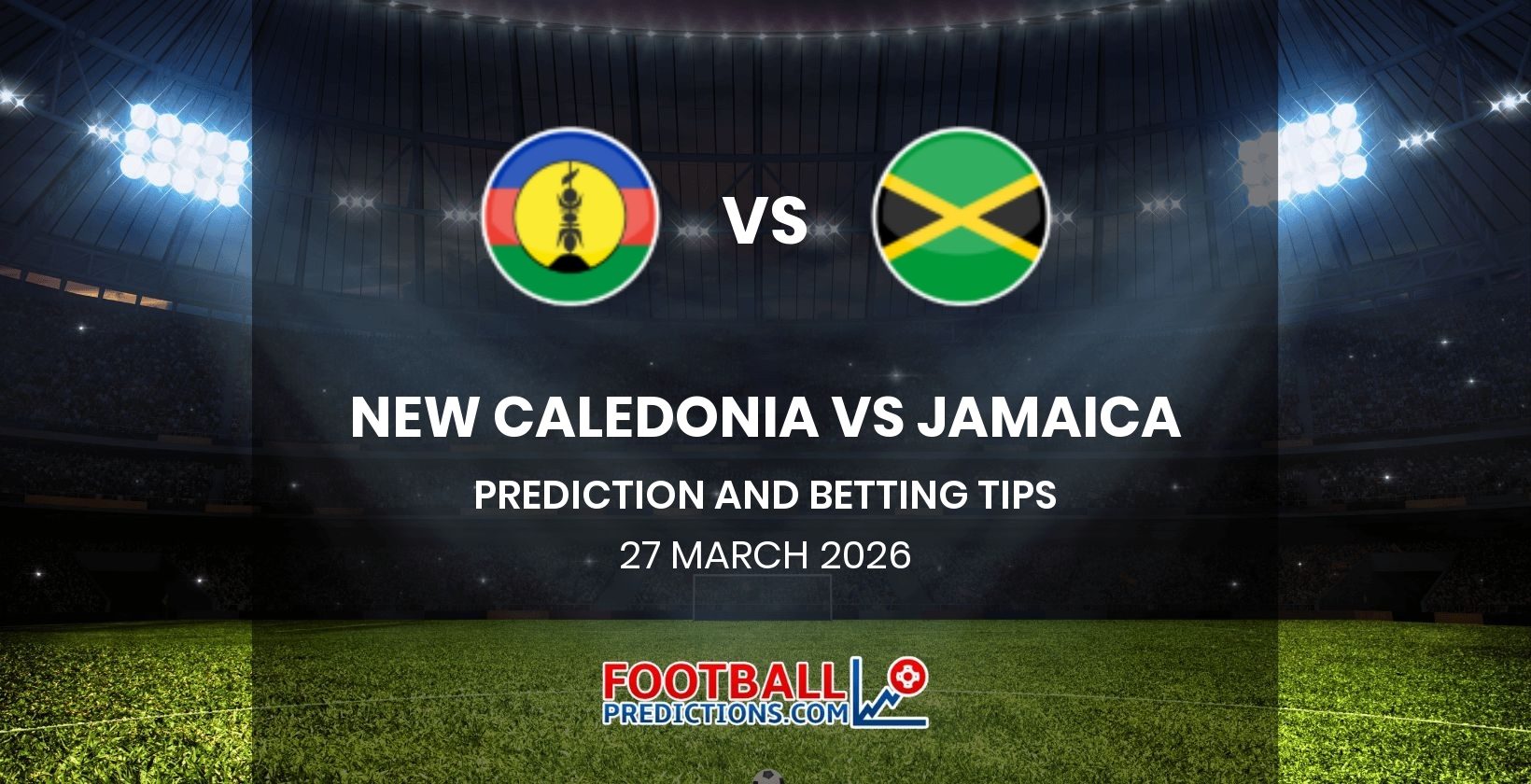 New Caledonia vs Jamaica Prediction and Betting Tips 27 March 2026